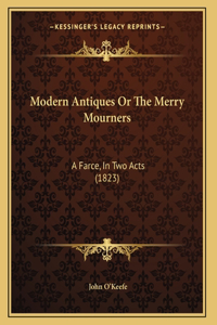 Modern Antiques Or The Merry Mourners