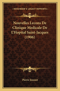 Nouvelles Lecons De Clinique Medicale De L'Hopital Saint-Jacques (1906)