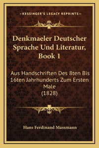 Denkmaeler Deutscher Sprache Und Literatur, Book 1