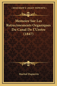 Memoire Sur Les Retrecissements Organiques Du Canal De L'Uretre (1847)