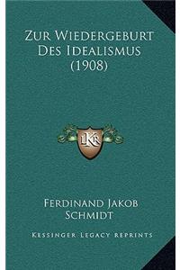 Zur Wiedergeburt Des Idealismus (1908)