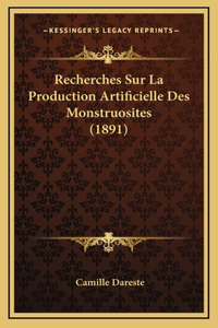 Recherches Sur La Production Artificielle Des Monstruosites (1891)