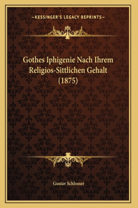 Gothes Iphigenie Nach Ihrem Religios-Sittlichen Gehalt (1875)