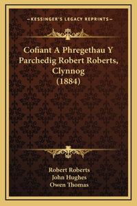 Cofiant A Phregethau Y Parchedig Robert Roberts, Clynnog (1884)