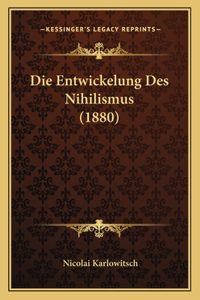 Entwickelung Des Nihilismus (1880)