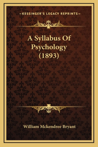 A Syllabus Of Psychology (1893)