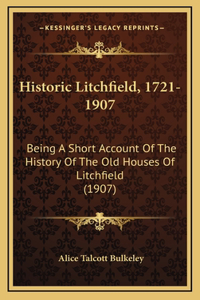 Historic Litchfield, 1721-1907