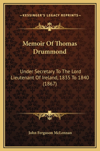 Memoir Of Thomas Drummond