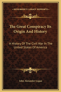 Great Conspiracy Its Origin And History