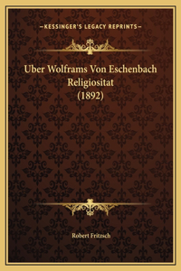 Uber Wolframs Von Eschenbach Religiositat (1892)