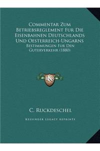 Commentar Zum Betriebsreglement Fur Die Eisenbahnen Deutschlands Und Oesterreich-Ungarns
