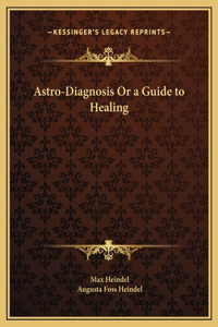 Astro-Diagnosis Or a Guide to Healing