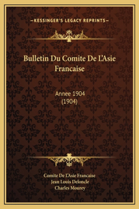 Bulletin Du Comite De L'Asie Francaise