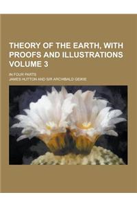 Theory of the Earth, with Proofs and Illustrations; In Four Parts Volume 3
