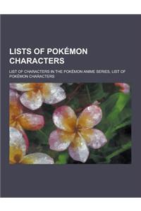 Lists of Pokemon Characters: List of Characters in the Pokemon Anime Series, List of Pokemon Characters