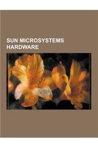 Sun Microsystems Hardware: Sun Microprocessors, Sun Servers, Sun Workstations, SPARC, Visual Instruction Set, Rock, Ultrasparc T1, Sun Fire, Ultr