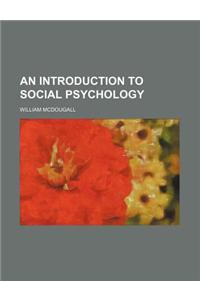 An Introduction to Social Psychology