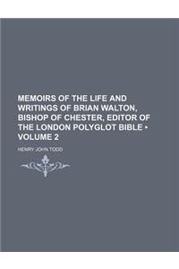 Memoirs of the Life and Writings of Brian Walton, Bishop of Chester, Editor of the London Polyglot Bible (Volume 2)