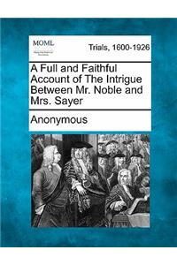 A Full and Faithful Account of the Intrigue Between Mr. Noble and Mrs. Sayer