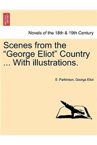 Scenes from the George Eliot Country ... with Illustrations.