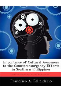 Importance of Cultural Awareness to the Counterinsurgency Efforts in Southern Philippines