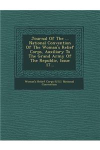 Journal of the ... National Convention of the Woman's Relief Corps, Auxiliary to the Grand Army of the Republic, Issue 17...