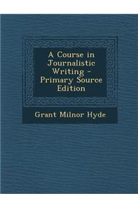 Course in Journalistic Writing