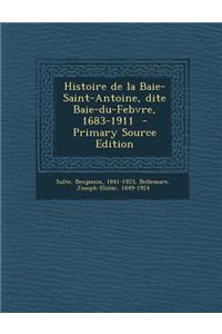 Histoire de la Baie-Saint-Antoine, Dite Baie-Du-Febvre, 1683-1911