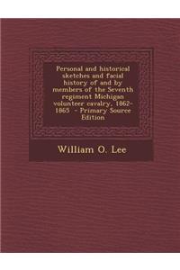Personal and Historical Sketches and Facial History of and by Members of the Seventh Regiment Michigan Volunteer Cavalry, 1862-1865