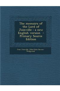 The Memoirs of the Lord of Joinville: A New English Version