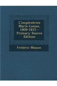 L'Imperatrice Marie-Louise, 1809-1815