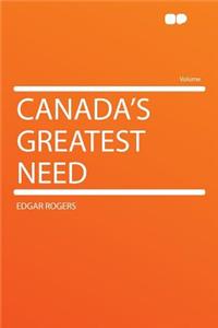 Canada's Greatest Need