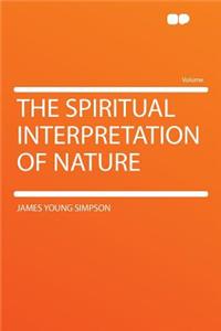 The Spiritual Interpretation of Nature