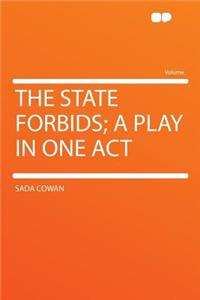 The State Forbids; A Play in One Act