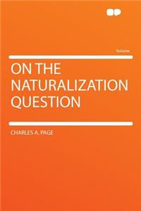 On the Naturalization Question