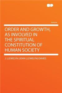 Order and Growth, as Involved in the Spiritual Constitution of Human Society