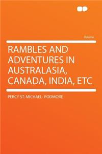 Rambles and Adventures in Australasia, Canada, India, Etc