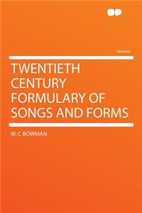 Twentieth Century Formulary of Songs and Forms