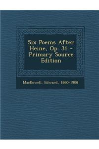 Six Poems After Heine, Op. 31