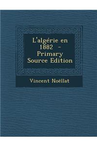L'Algerie En 1882