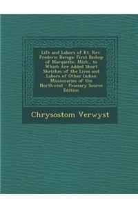Life and Labors of Rt. REV. Frederic Baraga