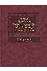 Fergus' Historical Series, Issues 27-30 - Primary Source Edition