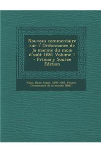 Nouveau Commentaire Sur L' Ordonnance de La Marine Du Mois D'Aout 1681 Volume 1 - Primary Source Edition
