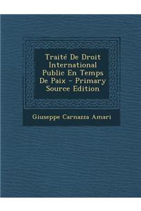 Traite de Droit International Public En Temps de Paix - Primary Source Edition