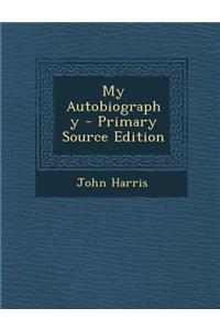 My Autobiography - Primary Source Edition