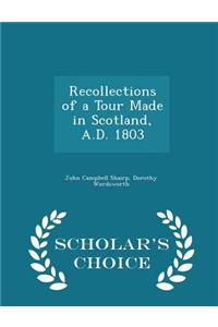 Recollections of a Tour Made in Scotland, A.D. 1803 - Scholar's Choice Edition