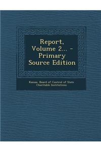 Report, Volume 2...