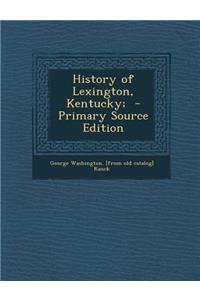 History of Lexington, Kentucky;