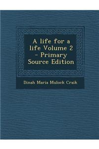 A Life for a Life Volume 2 - Primary Source Edition