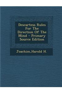 Descartess Rules for the Direction of the Mind - Primary Source Edition